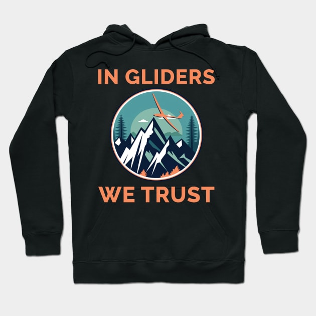 In Gliders We Trust Glider Pilot Pilots Hoodie by ThesePrints